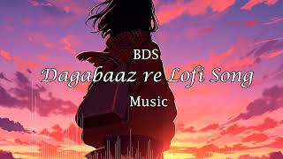 BDS  Dagabaaz Re  Rahat Fateh Ali Khan  Slowed  Reverb  LOFI SONG  Melodies  Relax music [upl. by Roydd]