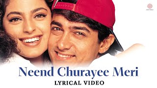 Neend Churayee Meri  Lyrical Video  Ishq 1997  Aamir Khan  Juhi Chawla  Ajay Devgn  Kajol [upl. by Sachiko]