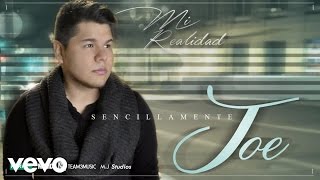 Sencillamente Joe  Tu Eres Mi Realidad Audio [upl. by Arikal]