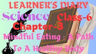 LearnersdiaryScienceClass6Chapter3Mindful EatingA Path To A Healthy Body Shbrother02522 [upl. by Oremor]