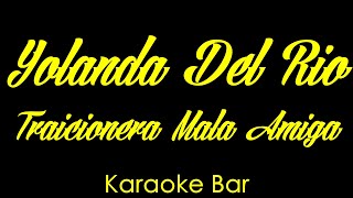 Karaoke  Yolanda Del Rio  Traicionera Mala Amiga  Karaoke Bar [upl. by Earissed870]