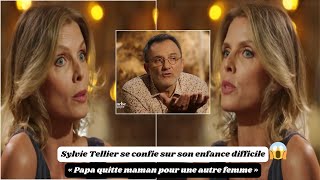 Sylvie Tellier se confie sur son enfance difficile  « Papa quitte maman pour une autre femme » [upl. by Loggia]