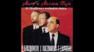 01 Kaczmarski Gintrowski Łapiński  Modlitwa o wschodzie słońca Mury w Muzeum Raju 1991 [upl. by Amak]