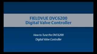 How to Tune a DVC6200 Digital Valve Controller [upl. by Chan]