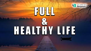 How to Achieve a Full Healthy Life [upl. by Hayidan]