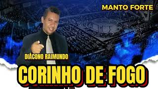 DIÁCONO RAIMUNDO  CORINHO DE FOGO MANTO FORTE  2024 [upl. by Leonhard]