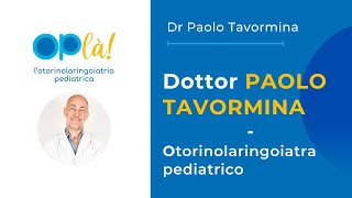 Dottor PAOLO TAVORMINA  Otorinolaringoiatra pediatrico a Torino [upl. by Ulah]