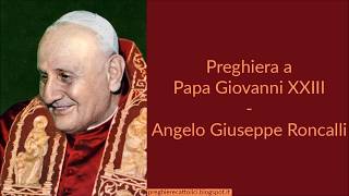 Preghiera a Papa Giovanni XXIII  Angelo Giuseppe Roncalli [upl. by Gnod]