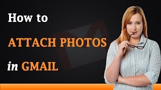 How to Attach Photos in Gmail [upl. by Aylatan]