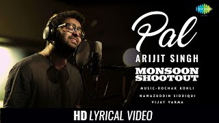 Arijit Singh  Pal  Lyrical Video  Monsoon Shootout  Nawazuddin Siddiqui  Rochak Kohli [upl. by Suidualc]