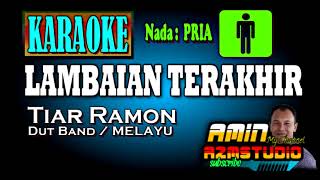 LAMBAIAN TERAKHIR  Tiar Ramon  KARAOKE Nada PRIA [upl. by Arvind]