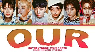 BOYNEXTDOOR 보이넥스트도어 OUR Lyrics ColorCodedLyricsbyWONIELZ [upl. by Mendelson]