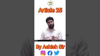 Indian Constitution Article 25  U ias  Upsc  Explained By Ashish Sir  upsc article24 [upl. by Ebbarta]