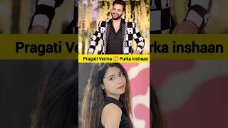 Pragati Verma 🆚 Furka inshaan new video pragativerma fukrainsaan pragativermaashorts fukraInsaan [upl. by Bruner]