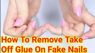 How To Remove Take Off  Glue On  Fake Nails The Easy Way [upl. by Bainbridge]