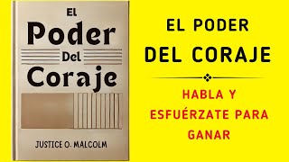 El Poder Del Coraje Habla Y Esfuérzate Para Ganar Audiolibro [upl. by Schilt]