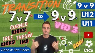 Transition 7v7 to 9v9  Corners Throws Free Kicks [upl. by Gearhart]