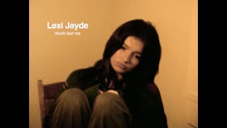 Lexi Jayde  drunk text me Official Lyric Video [upl. by Ilse478]