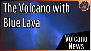 This Week in Volcano News Blue Lava in Indonesia Alaska Double Trouble [upl. by Aryt]