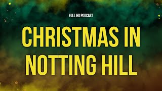 Christmas in Notting Hill 2023  HD Full Movie Podcast Episode  Film Review [upl. by Guzel]