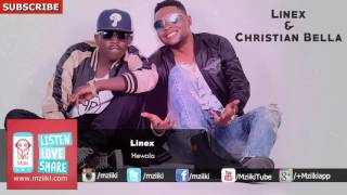 Linex Ft Christian Bella  Hewala  Official Song 2016 [upl. by Ellehcar275]