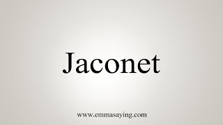 How To Say Jaconet [upl. by Ecerahc]