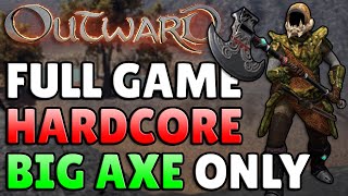 Can You Beat HARDCORE Outward Using Only A Greataxe [upl. by Heiskell444]