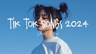 Tiktok songs 2024 🍨 Trending tiktok songs  Morning Chill Mix 🍃 English songs chill music mix [upl. by Sihtnyc826]