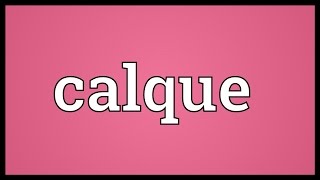 Calque Meaning [upl. by Oemor62]