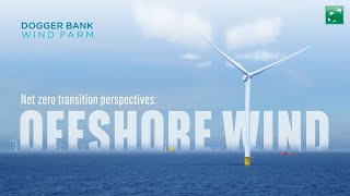 Net zero transition perspectives Dogger Bank Wind Farm [upl. by Elocaj]