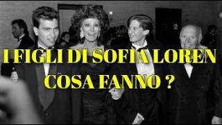 I FIGLI DI SOFIA LOREN CHE COSA FANNO  LE LORO VITE PRIVATE CELANO SEGRETI E TRISTI AMORI FINITI [upl. by Smada373]