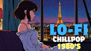 Evening in Paris 80’s Lofi Chillpop for Special Celebrations [upl. by Nomde]