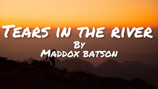 Maddox BatsonTears in the riverlyrics [upl. by Anirtek]