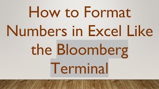 How to Format Numbers in Excel Like the Bloomberg Terminal [upl. by Cathrin291]