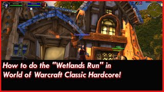 How to do the quotWetlands Runquot in World of Warcraft Hardcore Classic [upl. by Ahsiemak796]