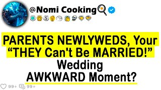 PARENTS Of NEWLYWEDS Your quotTHEY Cant Be MARRIEDquot Wedding AWKWARD Moment [upl. by Arbed]