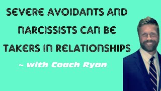 Severe avoidants and narcissists can be takers in relationships [upl. by Sylvie]