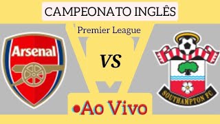 ARSENAL X SOUTHAMPTON AO VIVO CAMPEONATO INGLÊS 05102024  EM TEMPO REAL [upl. by Tacita]