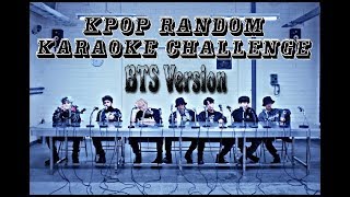 KPOP RANDOM KARAOKE CHALLENGE 6 BTS VER [upl. by Hoehne]