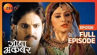 Jodha ने बनाया plan Akbar Ruqaiya का तलाक़ रोकने का  Jodha Akbar  Full Ep 126  ZEE TV [upl. by Barraza]