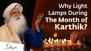 Why Light Lamps During The Month of Karthik  Sadhguru [upl. by Annalee]