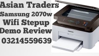 Samsung Xpress M 2070 w Review Demo Toner Cartridge Replacement Wifi Network Step By Asian Traders [upl. by Jacobs]