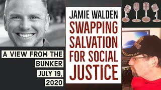 VFTB 71920 Jamie Walden  Replacing Salvation With Social Justice [upl. by Ahtanamas]