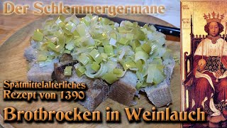 Brotbrocken in Weinlauch  spätmittelalterliches Rezept von 1390 [upl. by Anitnas685]