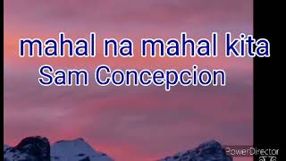 Mahal na mahal kita  Sam concepcion  lyrics song [upl. by Manton]