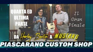 PIASCARANO CUSTOM SHOP  Da Harley Benton a Mustang quarta ed ultima parte il Gran Finale [upl. by Ahsemac]