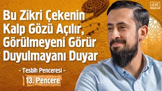 Bu Zikri Çekenin Kalp Gözü Açılır Görülmeyeni Görür Duyulmayanı Duyar13PencereTesbih Penceresi [upl. by Retluoc]