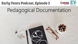 The Early Years Podcast Episode 2 Pedagogical Documentation [upl. by Marten]