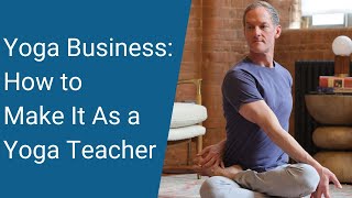 The Business of Being A Yoga Teacher Yoga Teacher Companion 42 [upl. by Mckenna]