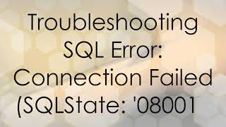 Troubleshooting SQL Error Connection Failed SQLState 08001 [upl. by Eisned]